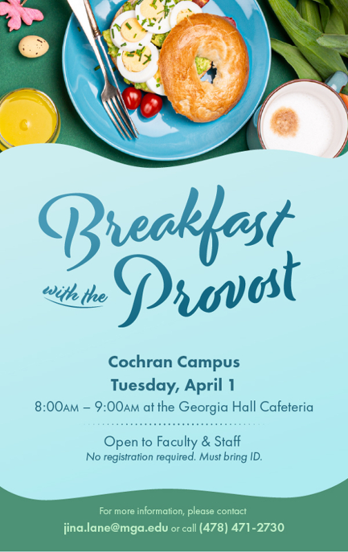 The Office of the Provost is delighted to invite faculty and staff to Breakfast with the Provost on April 1, Cochran Campus.