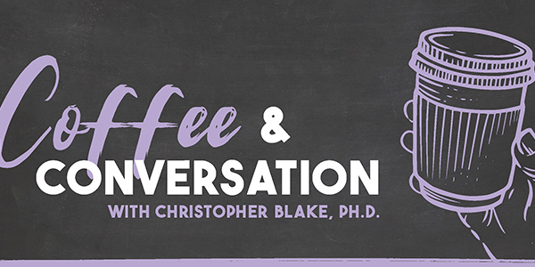 Graphic reading Coffee & Conversation with Christopher Blake, Ph.D., alongside line art of a hand holding a coffee cup.