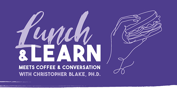 Graphic reading Lunch & Learn Meets Coffee & Conversation with Christopher Blake, Ph.D., alongside a line art hand holding a sandwich.